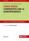 Jacopo Morrone, Michele Rossetti, Enrico Sirotti Gaudenzi - Codice rosso commentato con la giurisprudenza