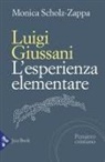 Monica Scholz Zappa - Luigi Giussani. L'esperienza elementare