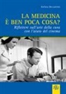 Stefano Beccastrini - La medicina è ben poca cosa? Riflettere sull'arte della cura con l'aiuto del cinema