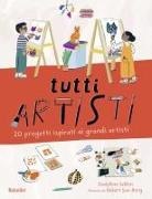 Joséphine Seblon, Robert Sae-Heng - Tutti artisti. 20 progetti ispirati ai grandi artisti