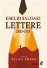 Emilio Salgari, Felice Pozzo - Le lettere di Emilio Salgari. 1883-1911