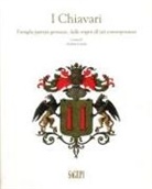 Andrea Lercari - I Chiavari. Famiglia patrizia genovese, dalle origini all'età contemporanea