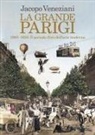 Jacopo Veneziani - La grande Parigi. 1900-1920. Il periodo d'oro dell'arte moderna