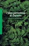 Daniel C. Dennett - L' idea pericolosa di Darwin. L'evoluzione e i significati della vita