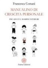 Francesca Comani - Manualino di crescita personale. Per adulti e bambini interiori