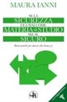 Maura Ianni - Se la sicurezza ce l'hai come materia di studio sei al sicuro. Buone pratiche per educare alla sicurezza