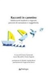 Cinzia Carnevali, Laura Ravaioli, Sonia Saponi - Racconti in cammino. Adolescenti studenti e migranti: percorsi di narrazione e soggettività