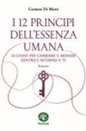 Carmen Di Muro - I 12 principi dell'essenza umana. Le chiavi per cambiare il mondo dentro e intorno a te