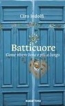 Ciro Indolfi - Batticuore. Come vivere bene e più a lungo