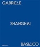 Filippo Maggia - Gabriele Basilico. Shanghai. Ediz. italiana e inglese