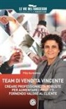 Filly Auriemma - Team di vendita vincente. Creare professionalità robuste per aumentare i profitti fornendo valore al cliente