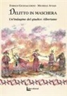 Michele Avigo, Enrico Giustacchini - Delitto in maschera. Un'indagine del giudice Albertano