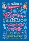 Ragazze che hanno allenato la complicità tra sorelle. Frozen. Disney princess. Storie di talenti