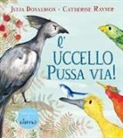 Julia Donaldson, Catherine Rayner - L' uccello Pussa via!