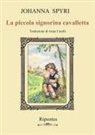 Johanna Spyri - La piccola signorina cavalletta