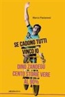 Marco Pastonesi - Se cadono tutti vinco io. Dino Zandegù: cento storie vere al 90%