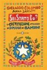 Gherardo Colombo, Anna Sarfatti, Giulia Orecchia - Sei Stato tu? La Costituzione attraverso le domande dei bambini