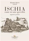 Marco Setti - Ischia. Come in uno specchio. Appunti grafici