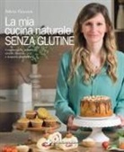 Silvia Visconti - La mia cucina naturale senza glutine. Conoscere la celiachia, creare miscele e impasti gluten-free