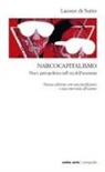 Laurent De Sutter - Narcocapitalismo. Vita e psicopolitica nell'era dell'anestesia