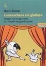 Marco Ruffolo - La maschera e il giullare