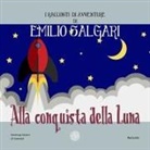 Emilio Salgari - Alla conquista della luna. I racconti di avventure di Emilio Salgari