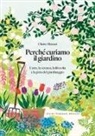 Claire Masset, Claire Harrup - Perché curiamo il giardino. L'arte, la scienza, la filosofia e la gioia del giardinaggio