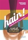 Cristiano Filippini - Hair! Chiedi di più ai tuoi capelli. Consigli utili e case history per il taglio giusto