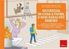 Anna Contardi - Sicurezza in casa e fuori, e non farai più errori! Consigli e strumenti per riconoscere i pericoli in casa, in strada e sul lavoro