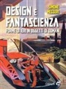 Simone Messeri - Design e fantascienza. Forme di ieri in oggetti di domani