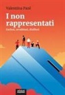 Valentina Pazé - I non rappresentati. Esclusi, arrabbiati, disillusi