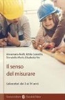 Annamaria Aiolfi, Attilia Cometto, Donatella Merlo, Elisabetta Vio - Il senso del misurare. Laboratorio dai 3 ai 14 anni