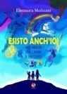 Eleonora Molisani, Laura Filippucci - Esisto anch'io! Miti minori per capire il presente