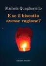 Michela Quagliariello - E se il biscotto avesse ragione?