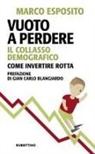 Marco Esposito - Vuoto a perdere. Il collasso demografico. Come invertire rotta