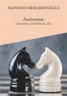 Alfonso Berardinelli - Antinomie. Letteratura, intellettuali, idee