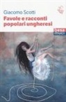 Giacomo Scotti - Favole e racconti popolari ungheresi