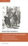 Francesco Marola - La dialettica dei miti moderni. Faust e don Giovanni, Amleto e don Chisciotte nella ricezione romantica