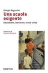 Giorgio Ragazzini - Una scuola esigente. Educazione, istruzione, senso civico