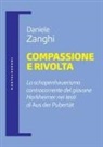 Daniele Zanghi - Compassione e rivolta. Lo schopenhauerismo controcorrente del giovane Horkheimer nei testi di «Aus der Pubertät»