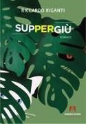 Riccardo Riganti - Suppergiù