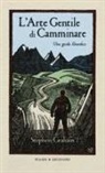 Stephen Graham - L' arte gentile di camminare. Una guida filosofica