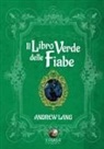 Andrew Lang, Henry Justice Ford e George Percy Jacomb-Hood, Cecilia Barella - Il libro verde delle fiabe