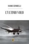 Ivano Ceribelli - L' ultimo volo
