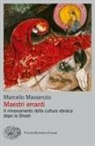 Marcello Massenzio - Maestri erranti. Il rinnovamento della cultura ebraica dopo la Shoah