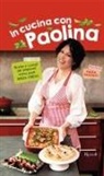 Paola Pascucci - In cucina con Paolina. Ricette e consigli per preparare ottimi piatti senza stress