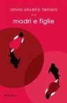 Anna Oliverio Ferraris - Madri e figlie
