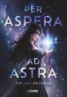 Chiara Saccuta - Per aspera ad astra