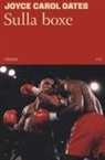 Joyce Carol Oates - Sulla boxe