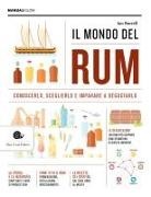 Ian Burrell - Il mondo del rum. Conoscerlo, sceglierlo, imparare a degustarlo